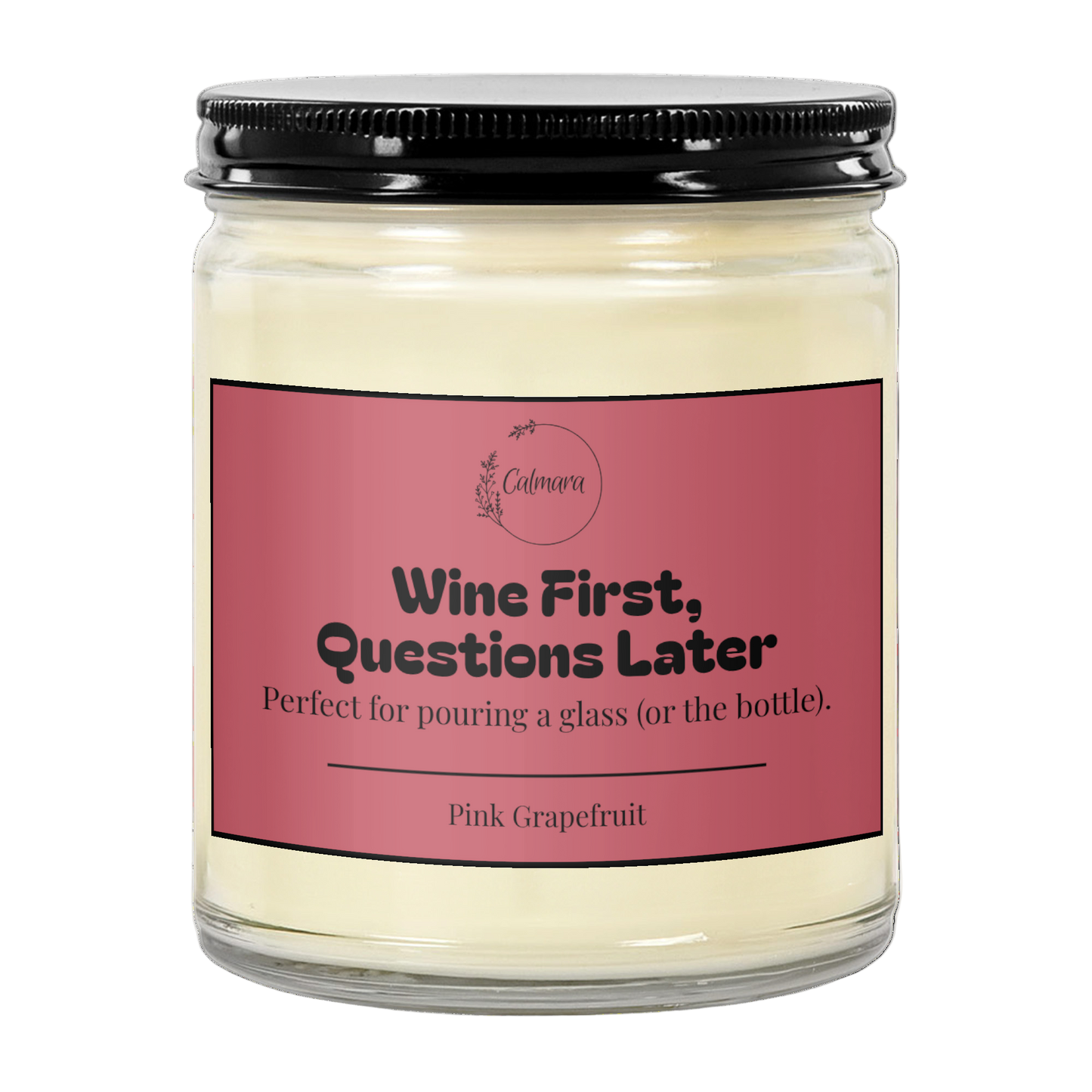 Wine First, Question Later (9oz)